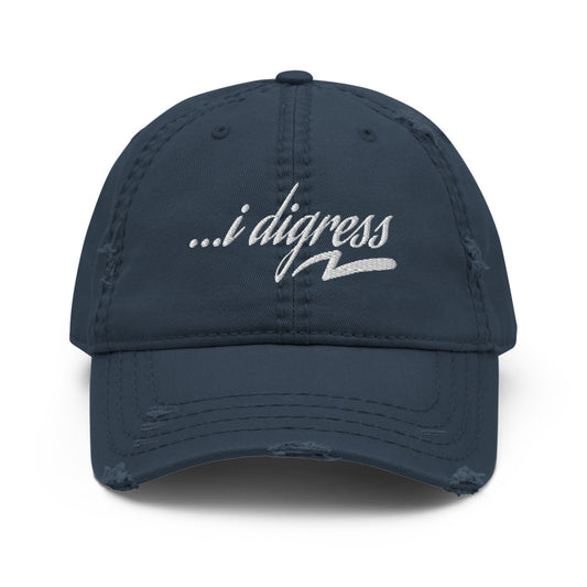 I Digress Distressed Dad Hat