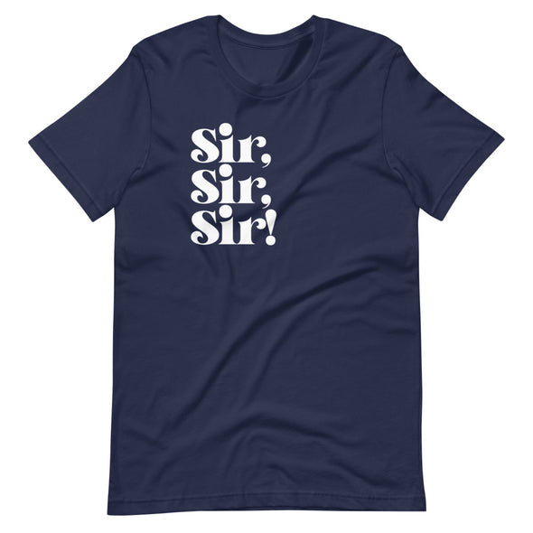 Sir, Sir, Sir! - Shirt