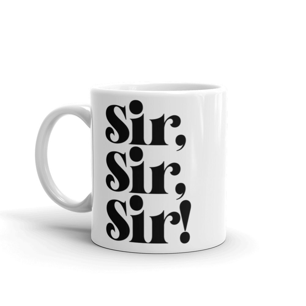 Sir, Sir, Sir! - Mug