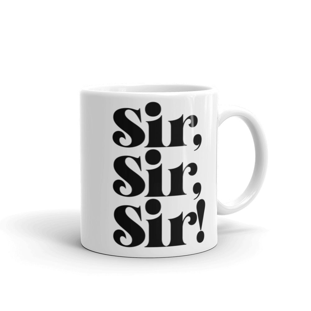 Sir, Sir, Sir! - Mug