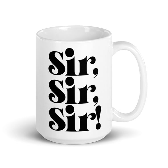 Sir, Sir, Sir! - Mug